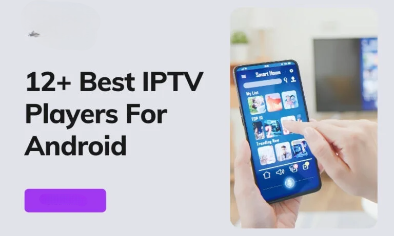 12 Best IPTV Players To Stream Live TV On Android Phones