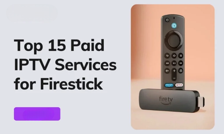 15 Best Paid IPTV Services For Firestick In 2024