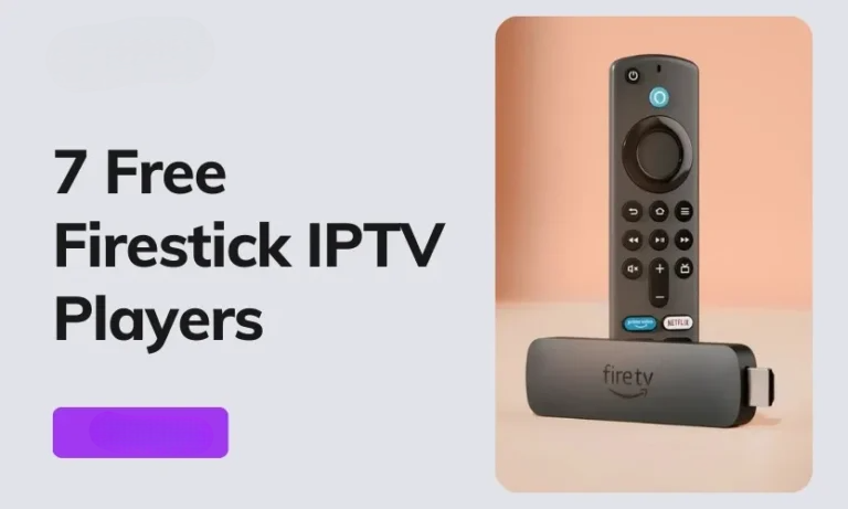 7 Free IPTV Players For Amazon Firestick Devices In 2024