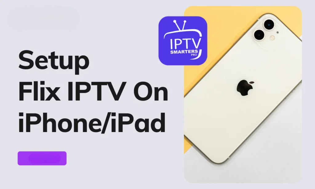 Setup Flix IPTV On IPhone IPad With Smarters Pro